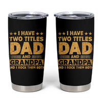 I Have Two Titles Dad And Grandpa I Rock Them Both Tumbler Cup Vintage Father's Day Gift