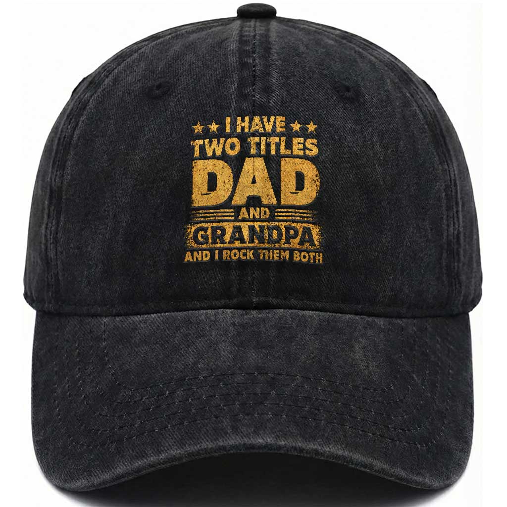 I Have Two Titles Dad And Grandpa I Rock Them Both Washed Cotton Baseball Cap Vintage Father's Day Gift