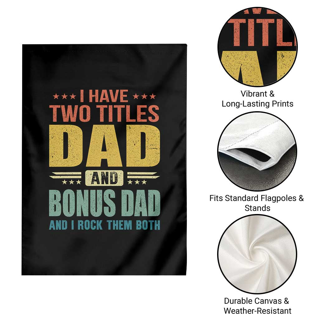 I Have Two Titles Dad And Bonus Dad I Rock Them Both Garden Flag Father's Day Gift