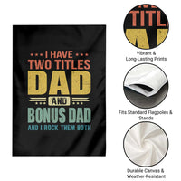 I Have Two Titles Dad And Bonus Dad I Rock Them Both Garden Flag Father's Day Gift