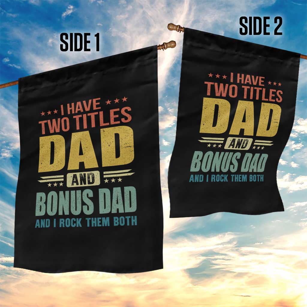 I Have Two Titles Dad And Bonus Dad I Rock Them Both Garden Flag Father's Day Gift