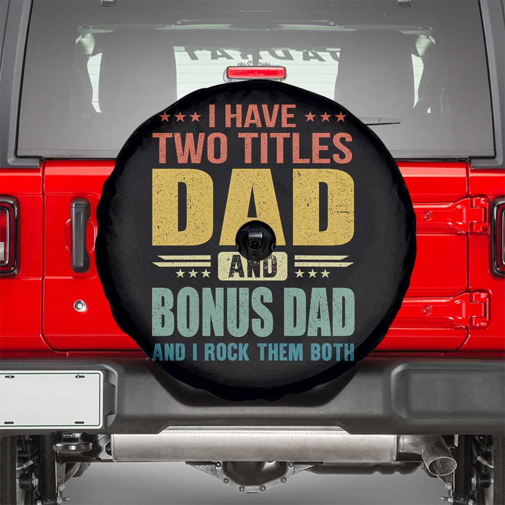 I Have Two Titles Dad And Bonus Dad I Rock Them Both Spare Tire Cover Father's Day Gift