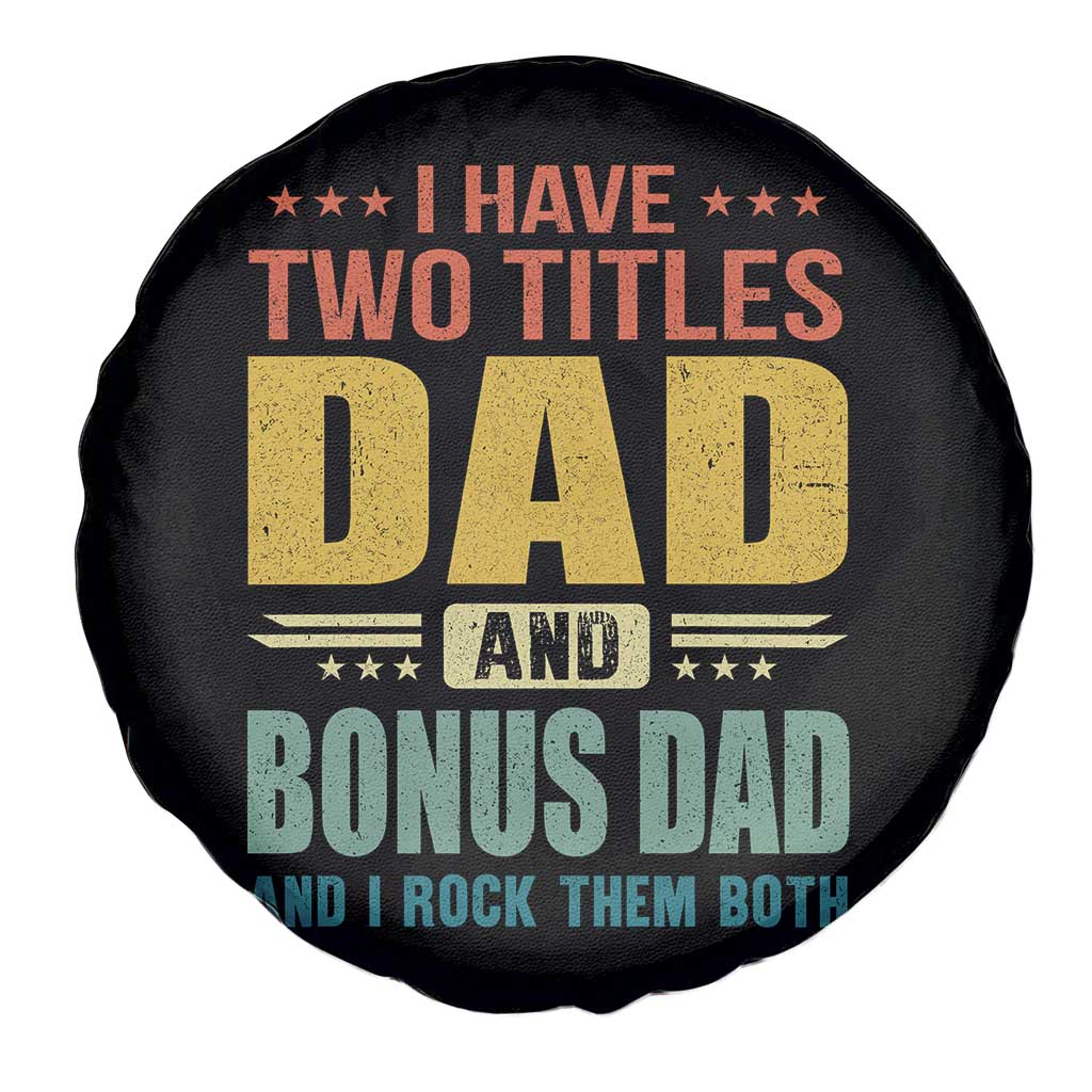I Have Two Titles Dad And Bonus Dad I Rock Them Both Spare Tire Cover Father's Day Gift