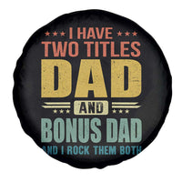 I Have Two Titles Dad And Bonus Dad I Rock Them Both Spare Tire Cover Father's Day Gift