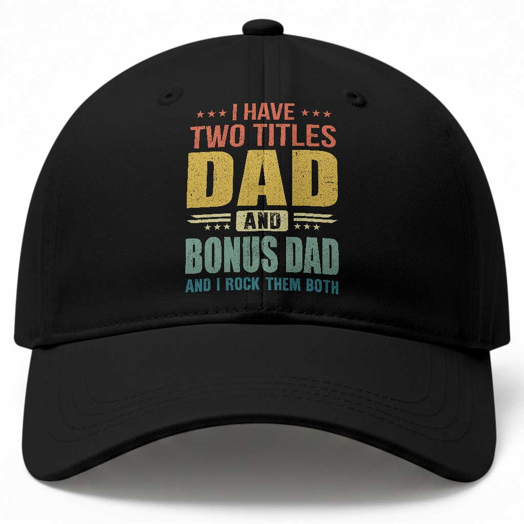 I Have Two Titles Dad And Bonus Dad I Rock Them Both Baseball Cap Father's Day Gift