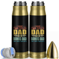 I Have Two Titles Dad And Bonus Dad I Rock Them Both Bullet Tumbler Father's Day Gift