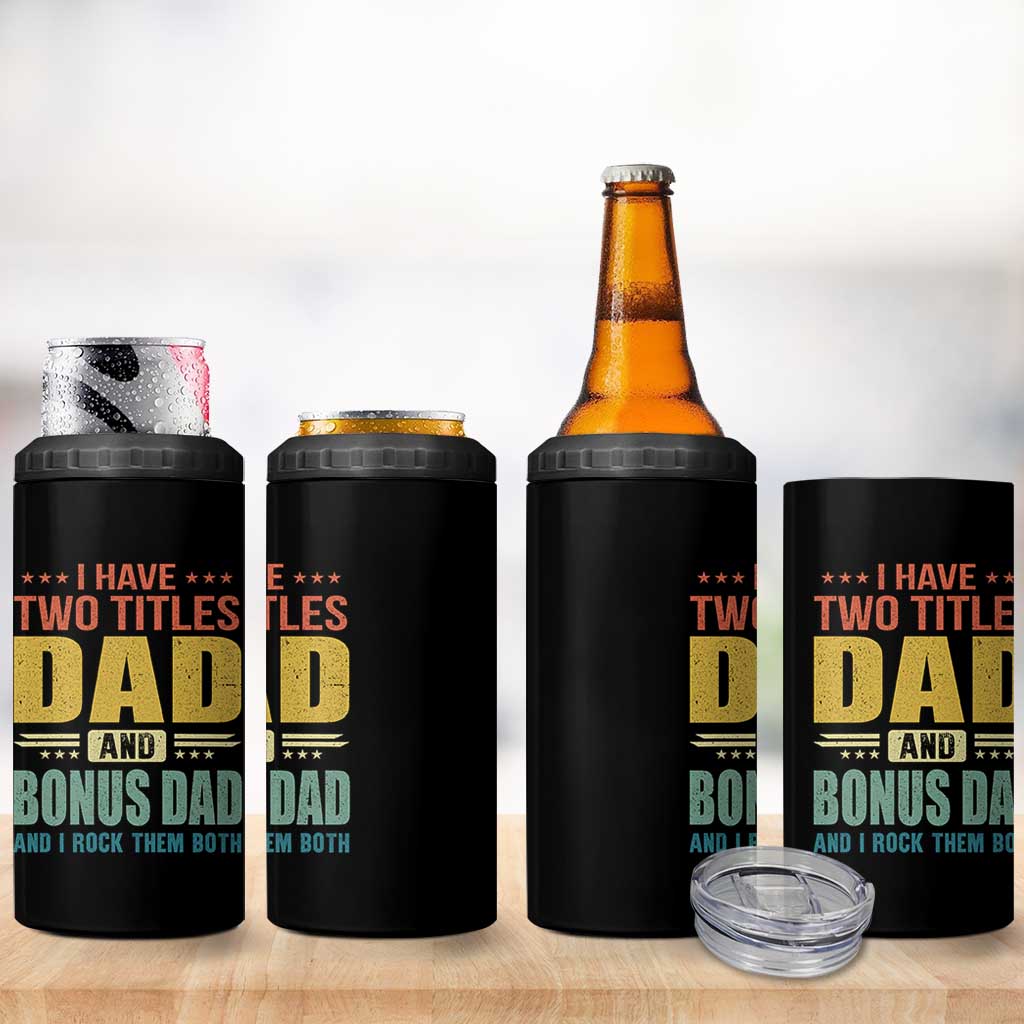 I Have Two Titles Dad And Bonus Dad I Rock Them Both 4 in 1 Can Cooler Tumbler Father's Day Gift