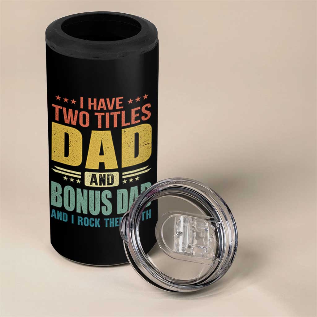 I Have Two Titles Dad And Bonus Dad I Rock Them Both 4 in 1 Can Cooler Tumbler Father's Day Gift