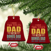 I Have Two Titles Dad And Bonus Dad I Rock Them Both Ceramic Ornament Father's Day Gift