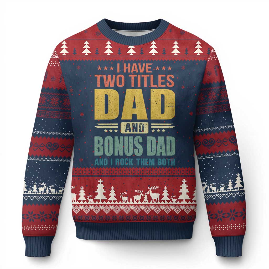I Have Two Titles Dad And Bonus Dad I Rock Them Both Ugly Christmas Sweater Father's Day Gift