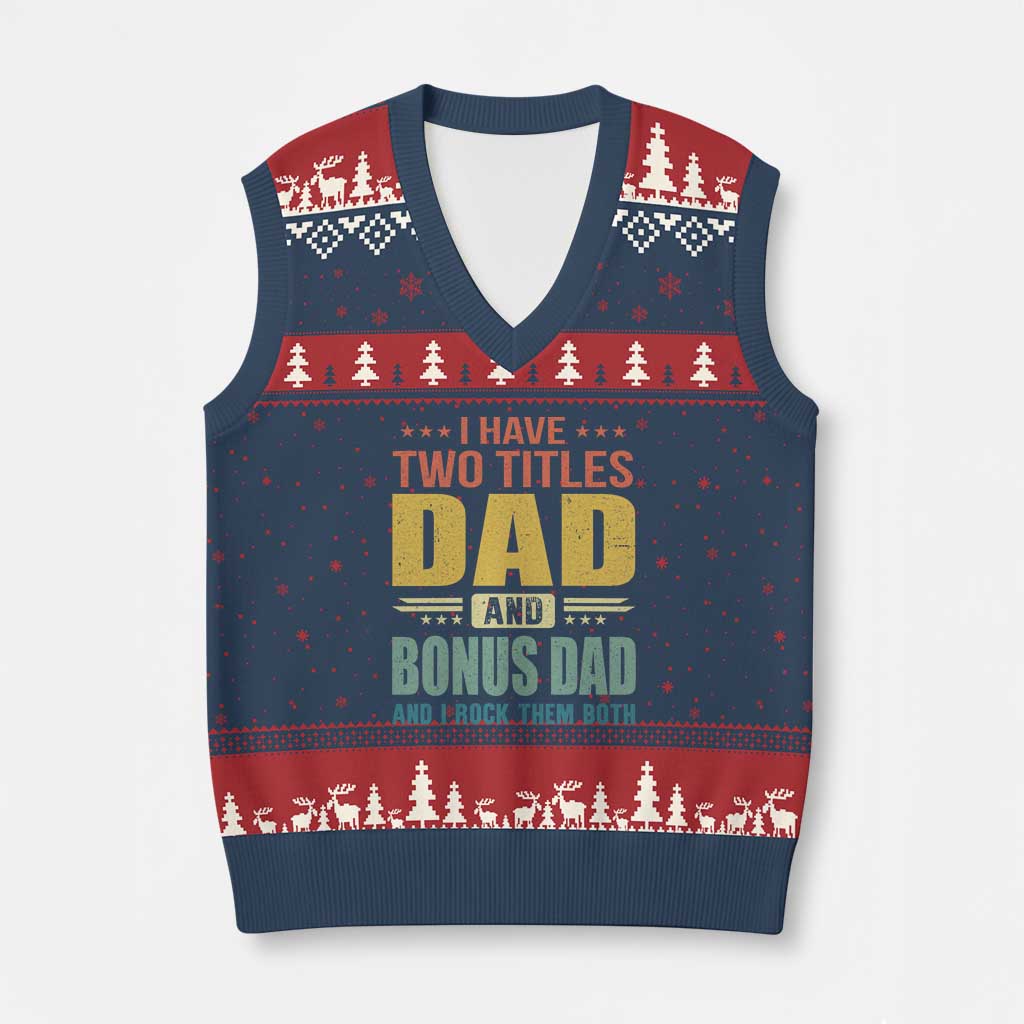 I Have Two Titles Dad And Bonus Dad I Rock Them Both V-Neck Knit Sweater Vest Father's Day Gift