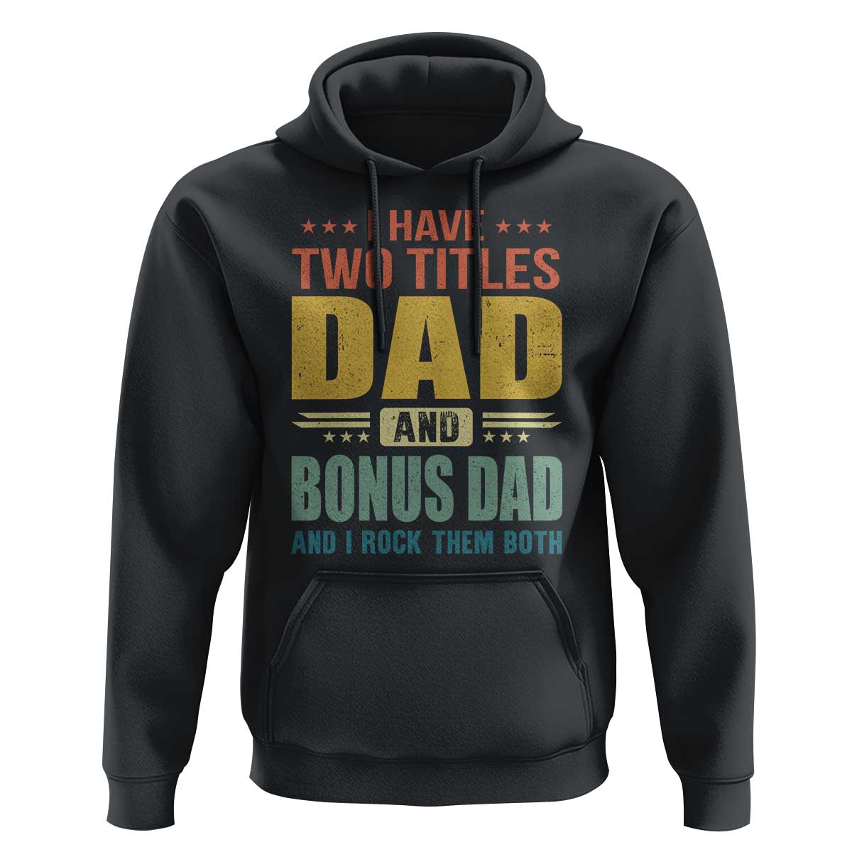 I Have Two Titles Dad And Bonus Dad I Rock Them Both Hoodie Father's Day Gift