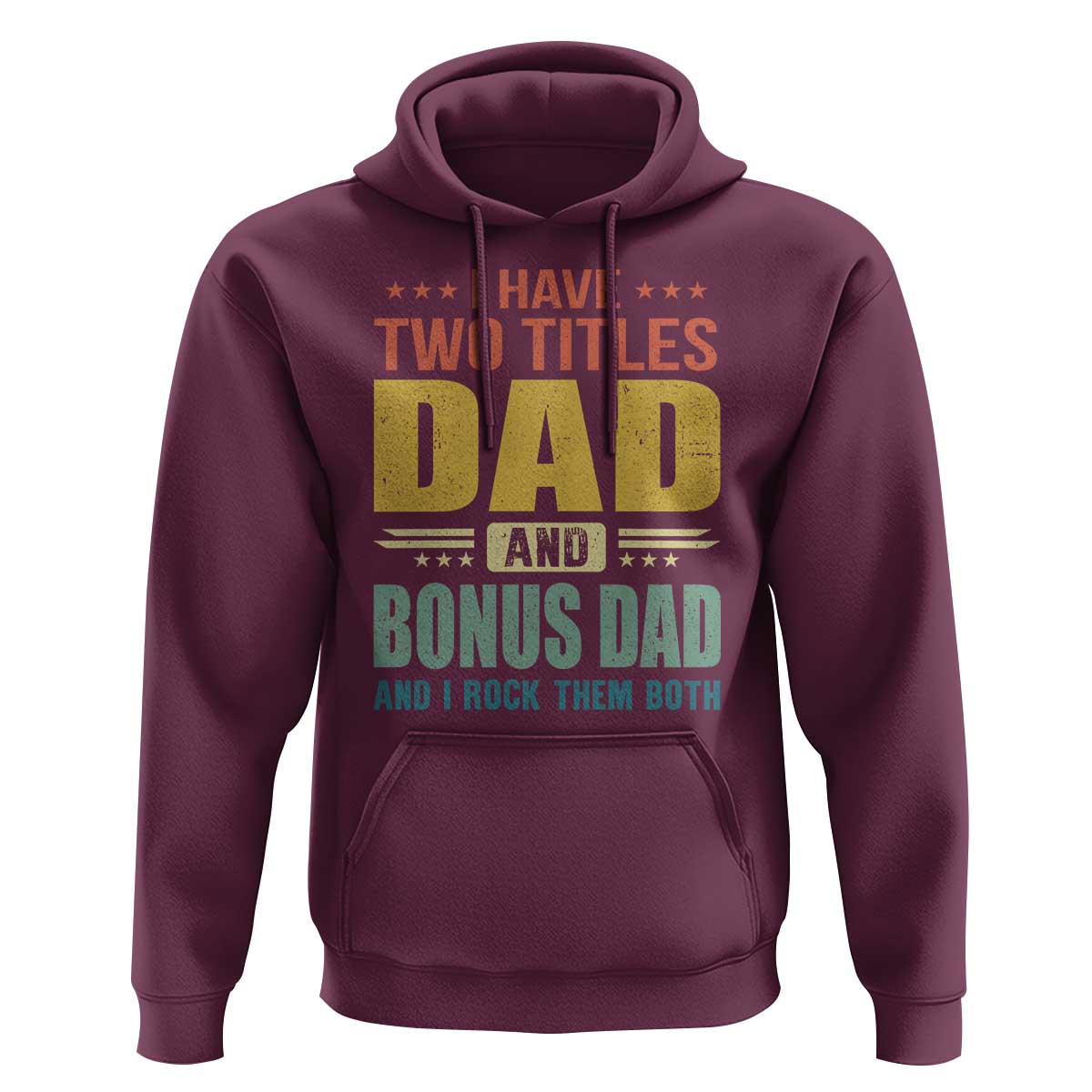I Have Two Titles Dad And Bonus Dad I Rock Them Both Hoodie Father's Day Gift