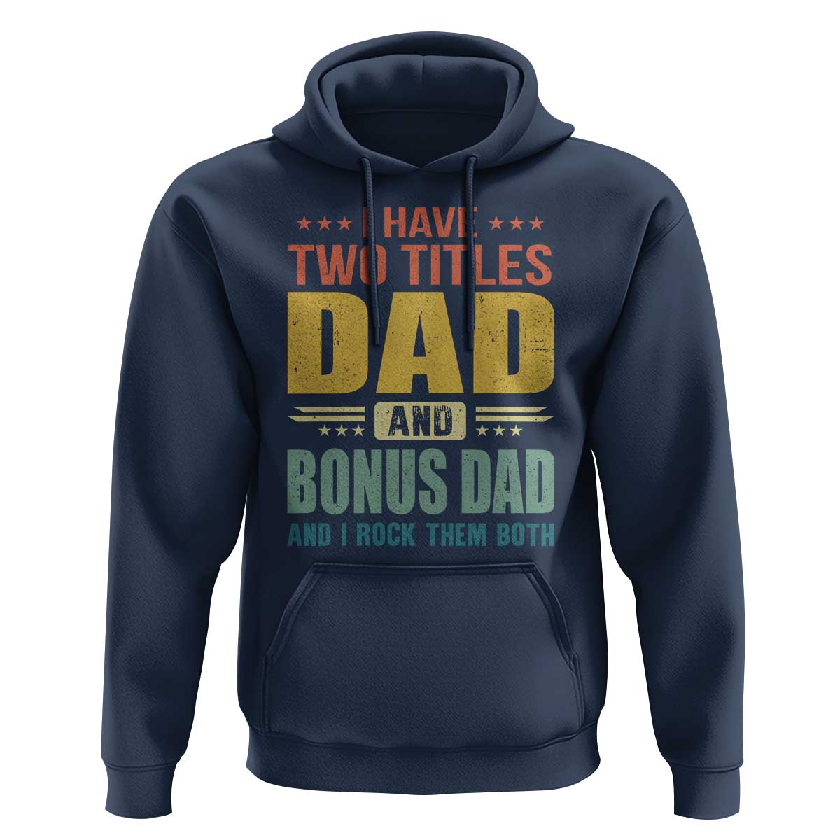 I Have Two Titles Dad And Bonus Dad I Rock Them Both Hoodie Father's Day Gift