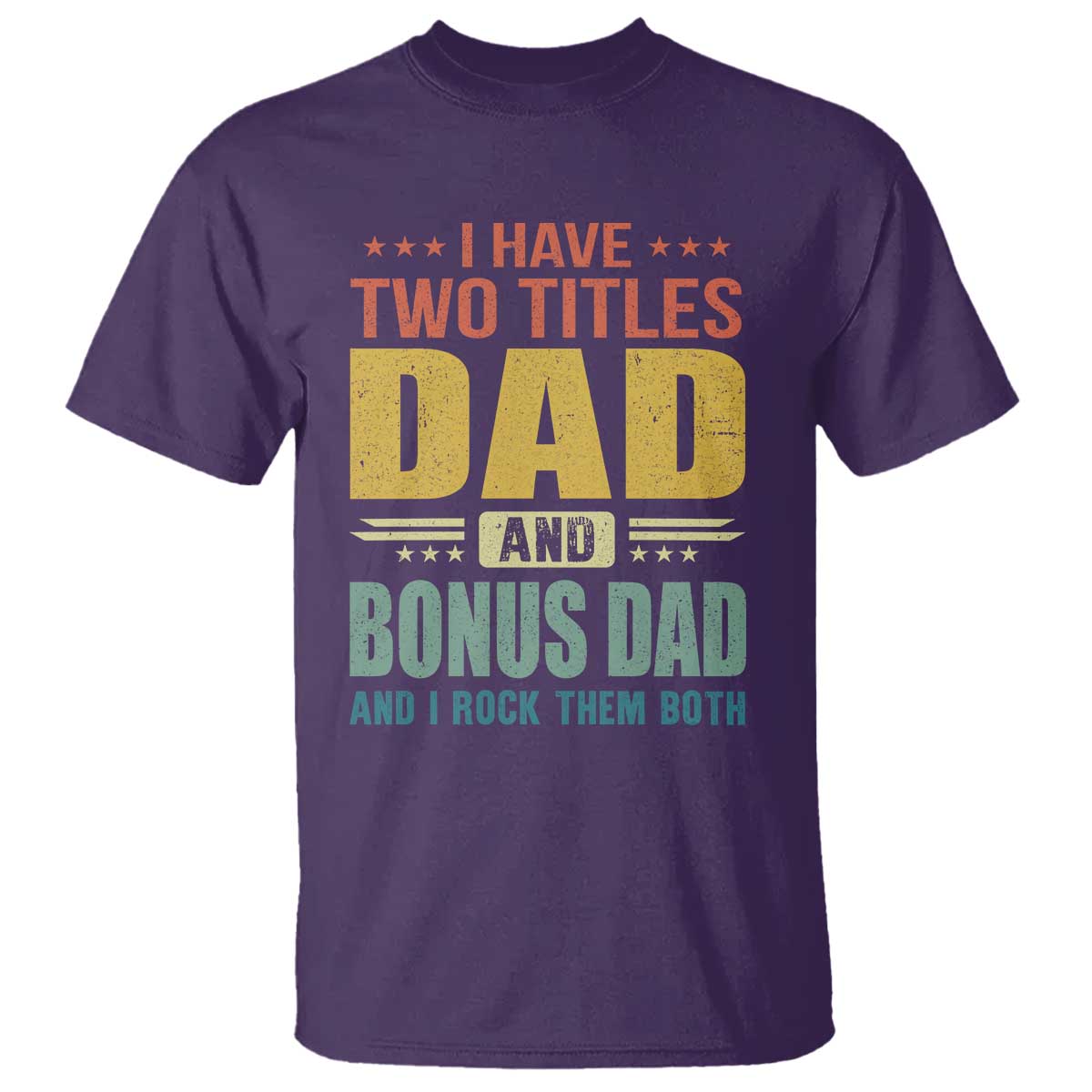 I Have Two Titles Dad And Bonus Dad I Rock Them Both T Shirt Father's Day Gift