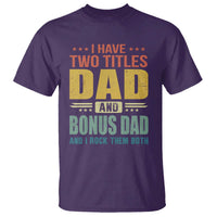 I Have Two Titles Dad And Bonus Dad I Rock Them Both T Shirt Father's Day Gift