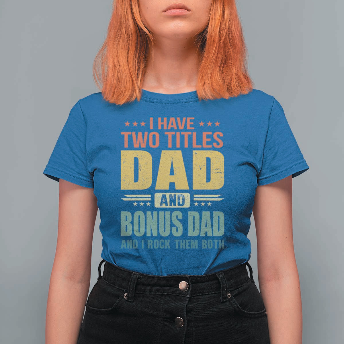 I Have Two Titles Dad And Bonus Dad I Rock Them Both T Shirt For Women Father's Day Gift
