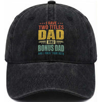 I Have Two Titles Dad And Bonus Dad I Rock Them Both Washed Cotton Baseball Cap Father's Day Gift