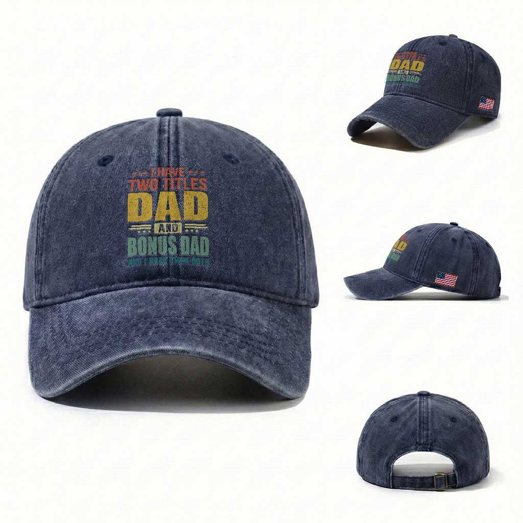 I Have Two Titles Dad And Bonus Dad I Rock Them Both Washed Cotton Baseball Cap Father's Day Gift