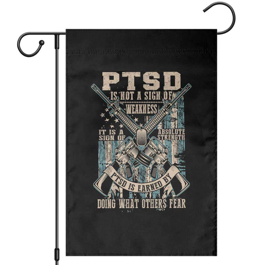PTSD Veteran Garden Flag PTSD Is Not A Sign Of Weakness It Is A Sign Of Absolute Strength - Wonder Print Shop