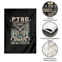 PTSD Veteran Garden Flag PTSD Is Not A Sign Of Weakness It Is A Sign Of Absolute Strength - Wonder Print Shop