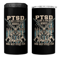 PTSD Veteran 4 in 1 Can Cooler Tumbler PTSD Is Not A Sign Of Weakness It Is A Sign Of Absolute Strength - Wonder Print Shop