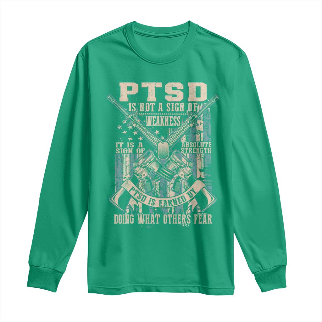 PTSD Veteran Long Sleeve Shirt PTSD Is Not A Sign Of Weakness It Is A Sign Of Absolute Strength - Wonder Print Shop
