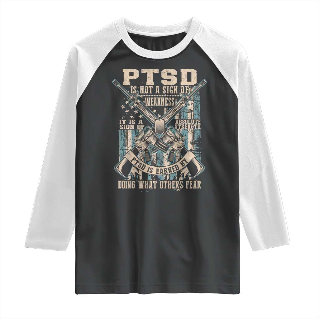 PTSD Veteran Raglan Shirt PTSD Is Not A Sign Of Weakness It Is A Sign Of Absolute Strength - Wonder Print Shop