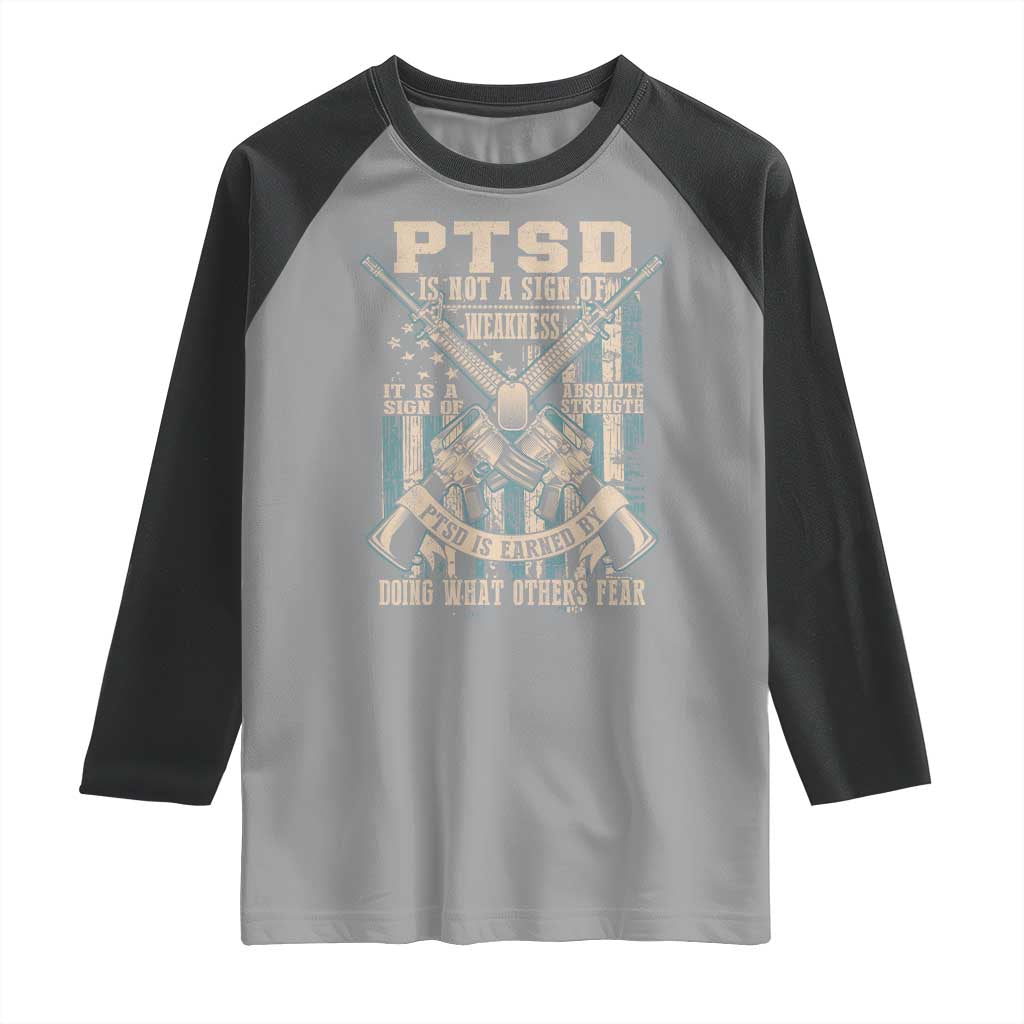PTSD Veteran Raglan Shirt PTSD Is Not A Sign Of Weakness It Is A Sign Of Absolute Strength - Wonder Print Shop