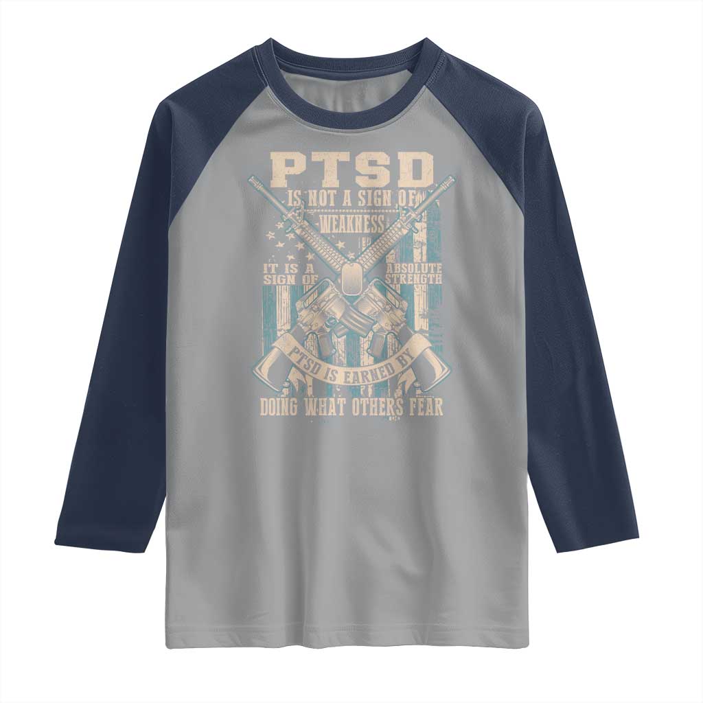 PTSD Veteran Raglan Shirt PTSD Is Not A Sign Of Weakness It Is A Sign Of Absolute Strength - Wonder Print Shop