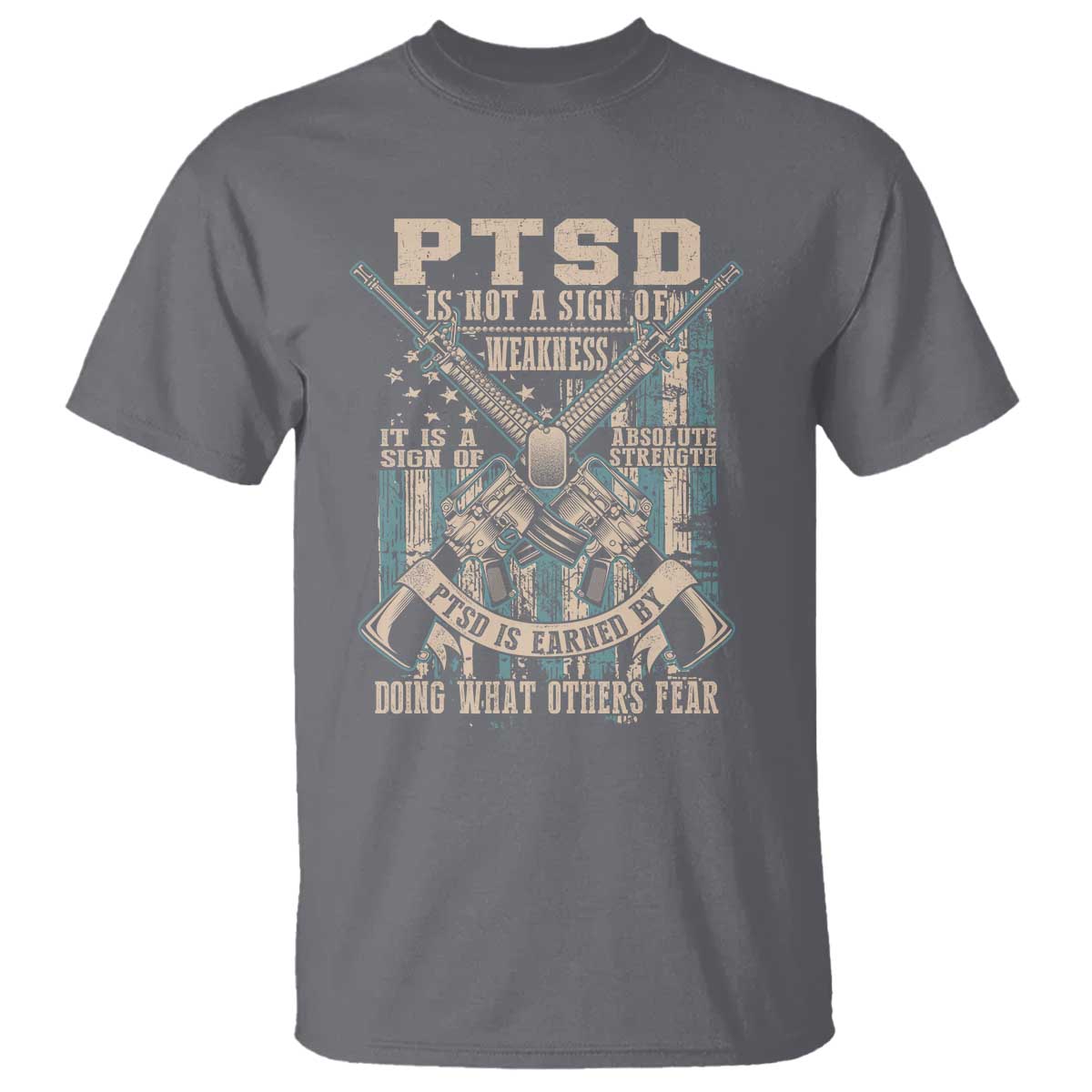 PTSD Veteran T Shirt PTSD Is Not A Sign Of Weakness It Is A Sign Of Absolute Strength - Wonder Print Shop