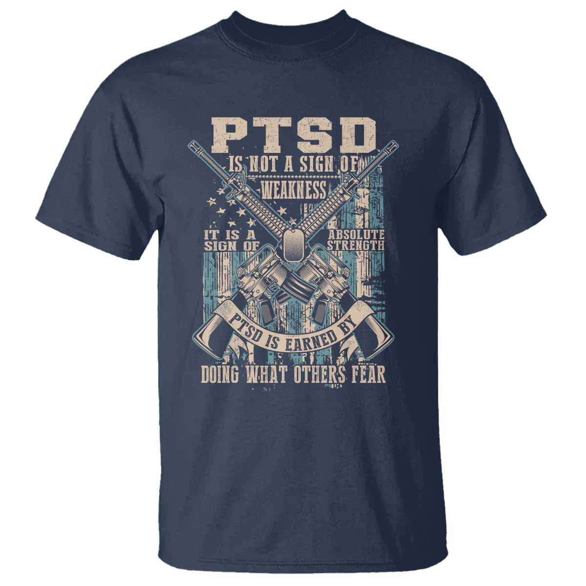PTSD Veteran T Shirt PTSD Is Not A Sign Of Weakness It Is A Sign Of Absolute Strength - Wonder Print Shop