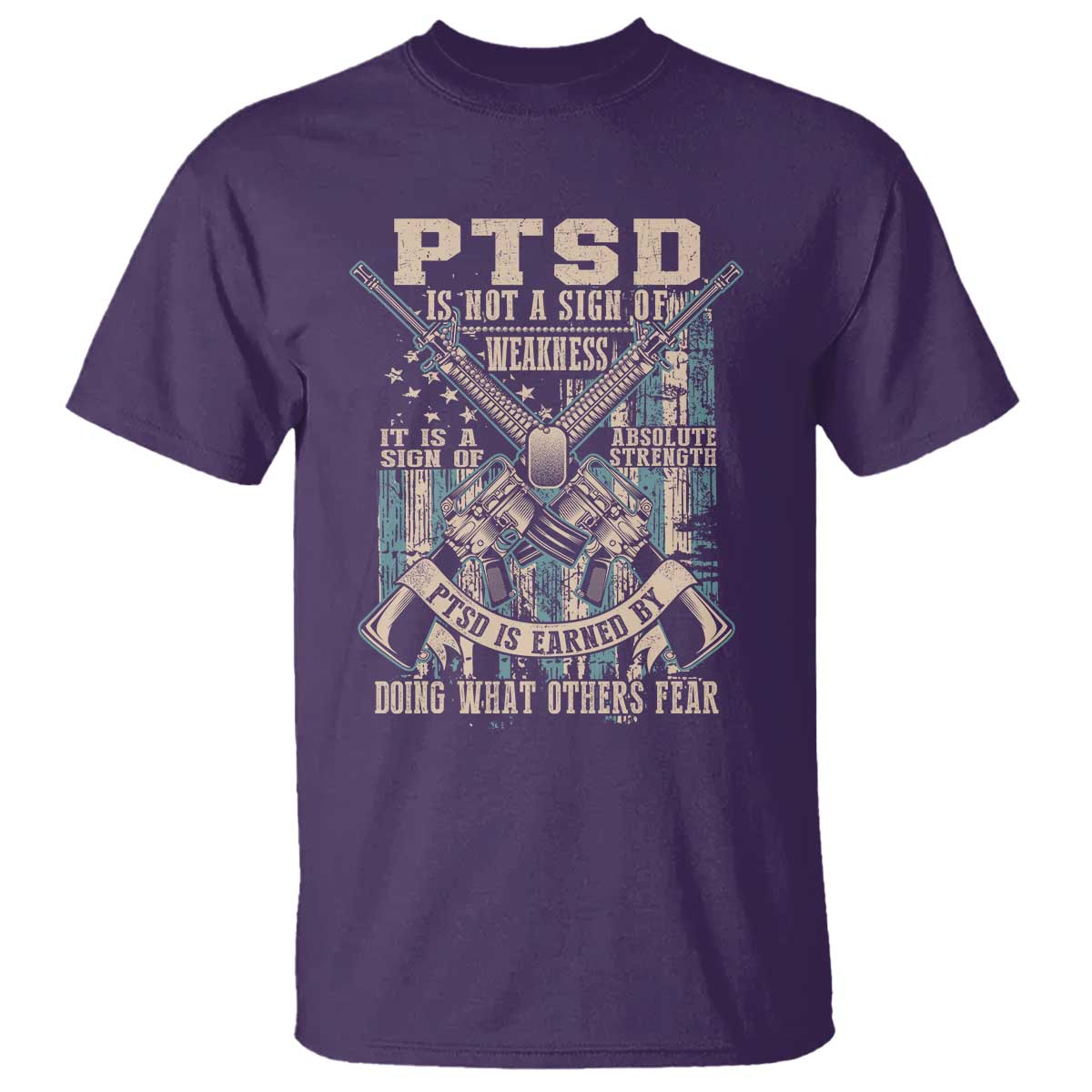 PTSD Veteran T Shirt PTSD Is Not A Sign Of Weakness It Is A Sign Of Absolute Strength - Wonder Print Shop