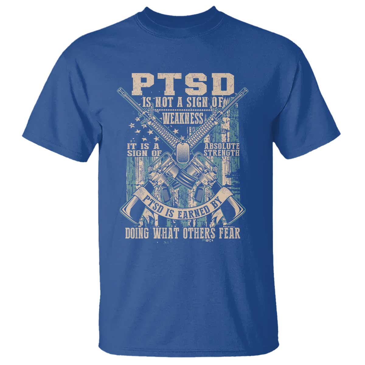 PTSD Veteran T Shirt PTSD Is Not A Sign Of Weakness It Is A Sign Of Absolute Strength - Wonder Print Shop