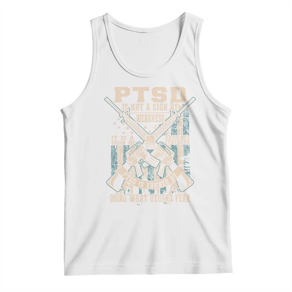 PTSD Veteran Tank Top PTSD Is Not A Sign Of Weakness It Is A Sign Of Absolute Strength - Wonder Print Shop