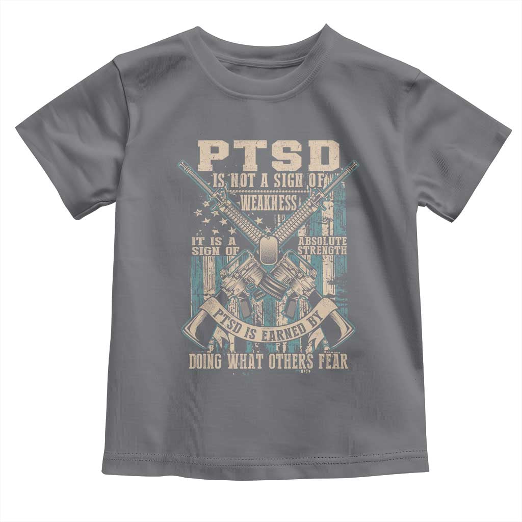 PTSD Veteran Toddler T Shirt PTSD Is Not A Sign Of Weakness It Is A Sign Of Absolute Strength - Wonder Print Shop