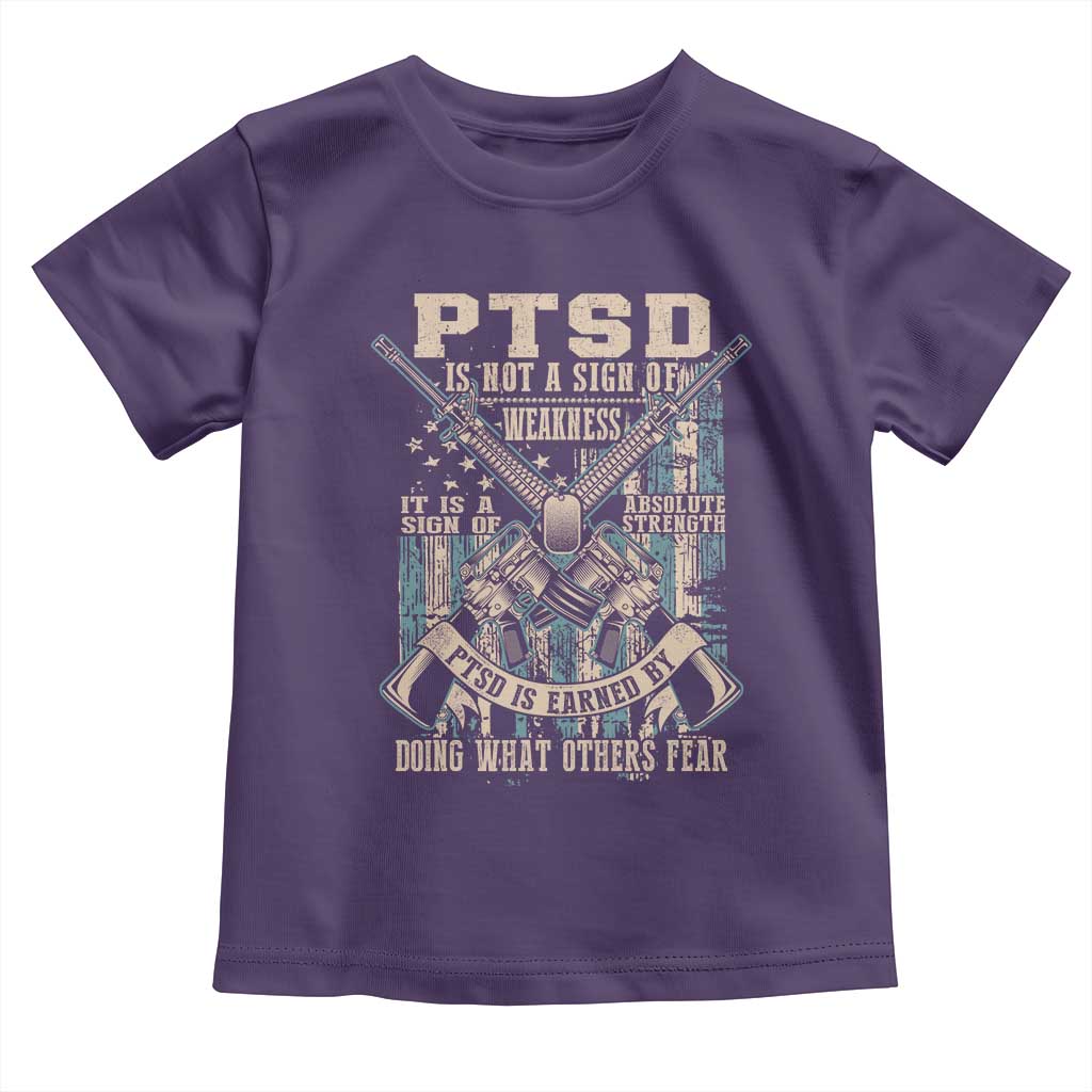 PTSD Veteran Toddler T Shirt PTSD Is Not A Sign Of Weakness It Is A Sign Of Absolute Strength - Wonder Print Shop
