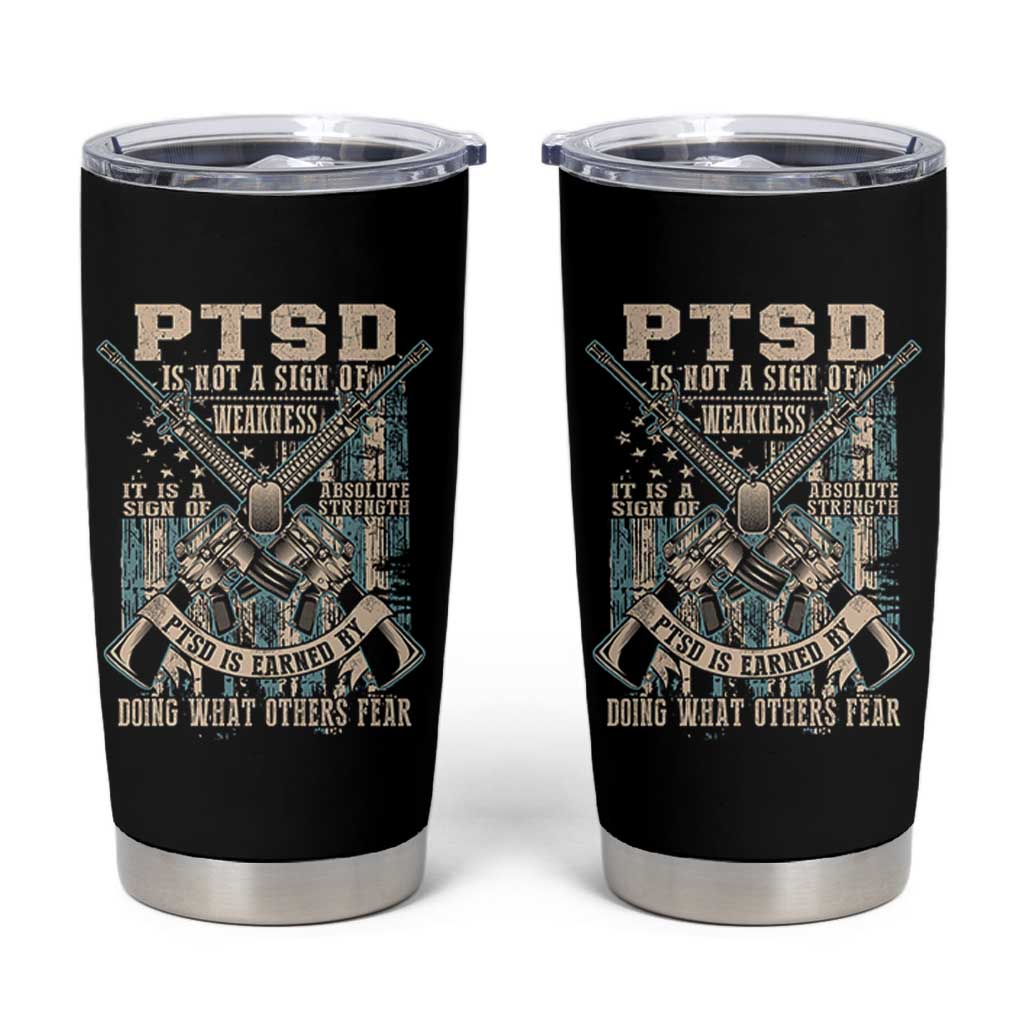 PTSD Veteran Tumbler Cup PTSD Is Not A Sign Of Weakness It Is A Sign Of Absolute Strength - Wonder Print Shop