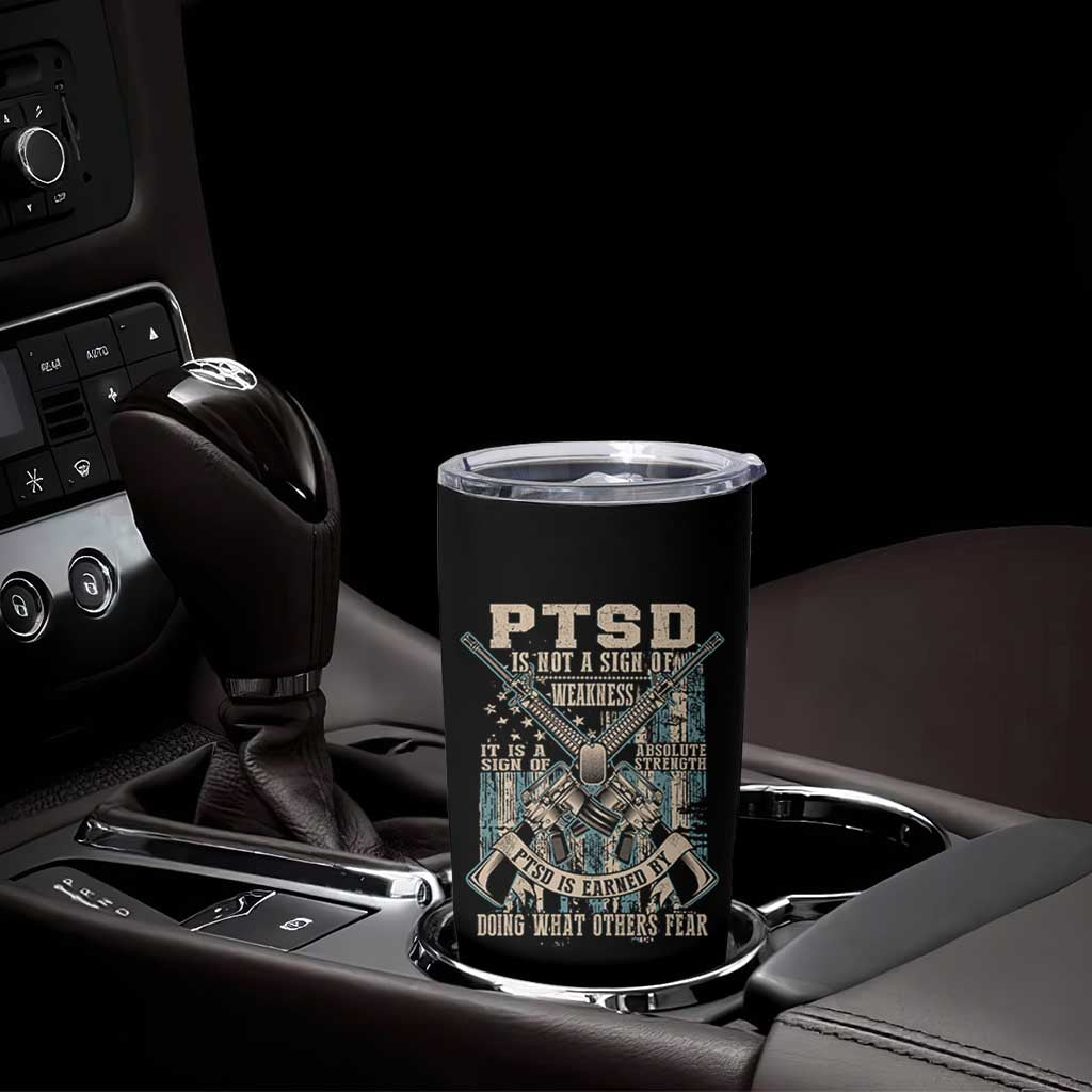 PTSD Veteran Tumbler Cup PTSD Is Not A Sign Of Weakness It Is A Sign Of Absolute Strength - Wonder Print Shop