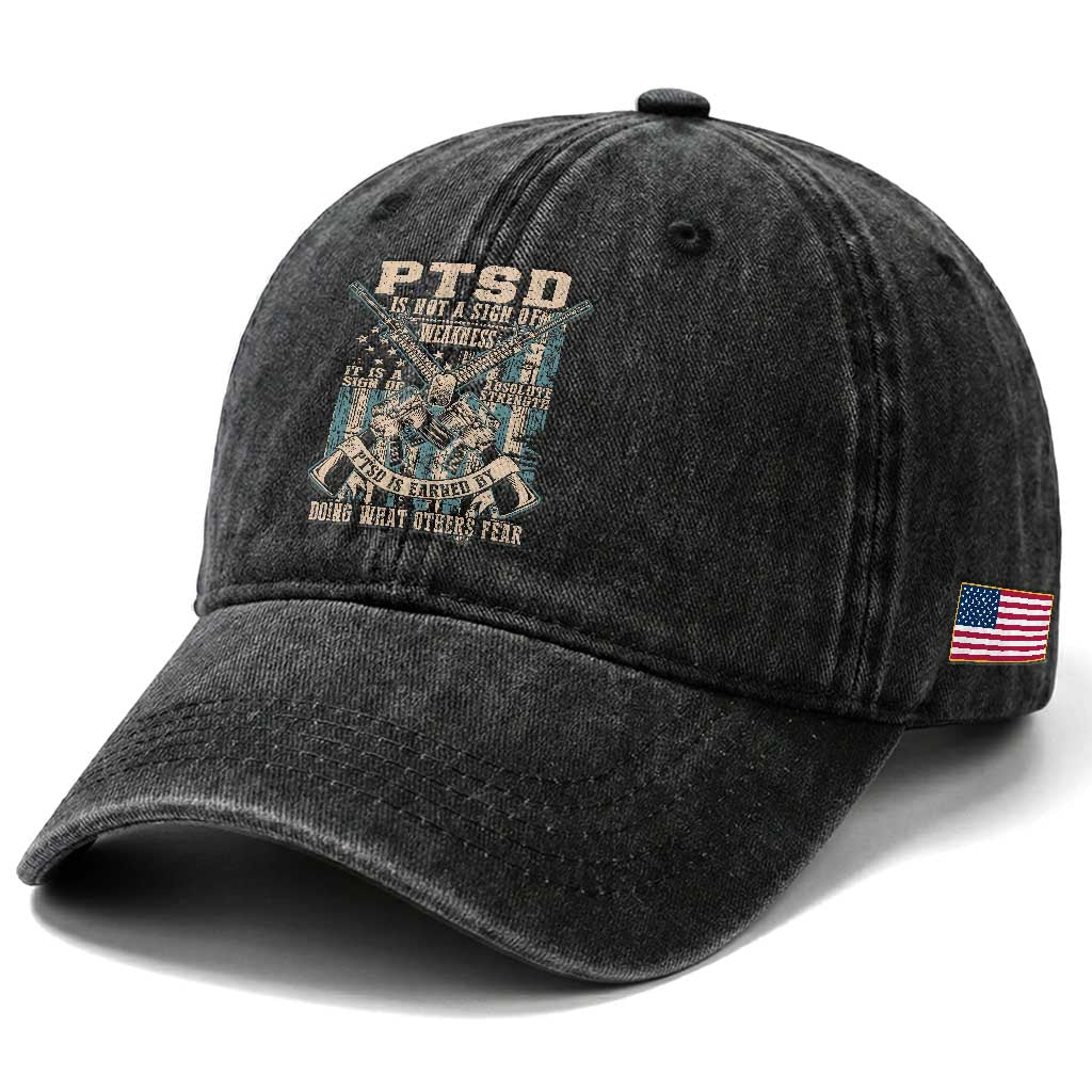 PTSD Veteran Washed Cotton Baseball Cap PTSD Is Not A Sign Of Weakness It Is A Sign Of Absolute Strength