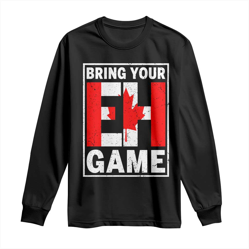 Funny Canada Pride Bring Your Eh Game Long Sleeve Shirt Canadian Flag - Wonder Print Shop