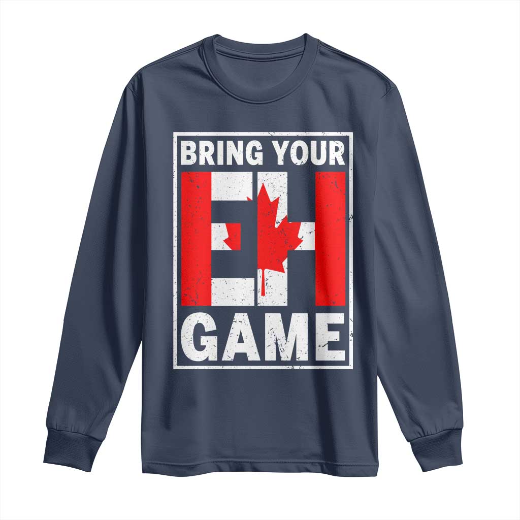 Funny Canada Pride Bring Your Eh Game Long Sleeve Shirt Canadian Flag - Wonder Print Shop