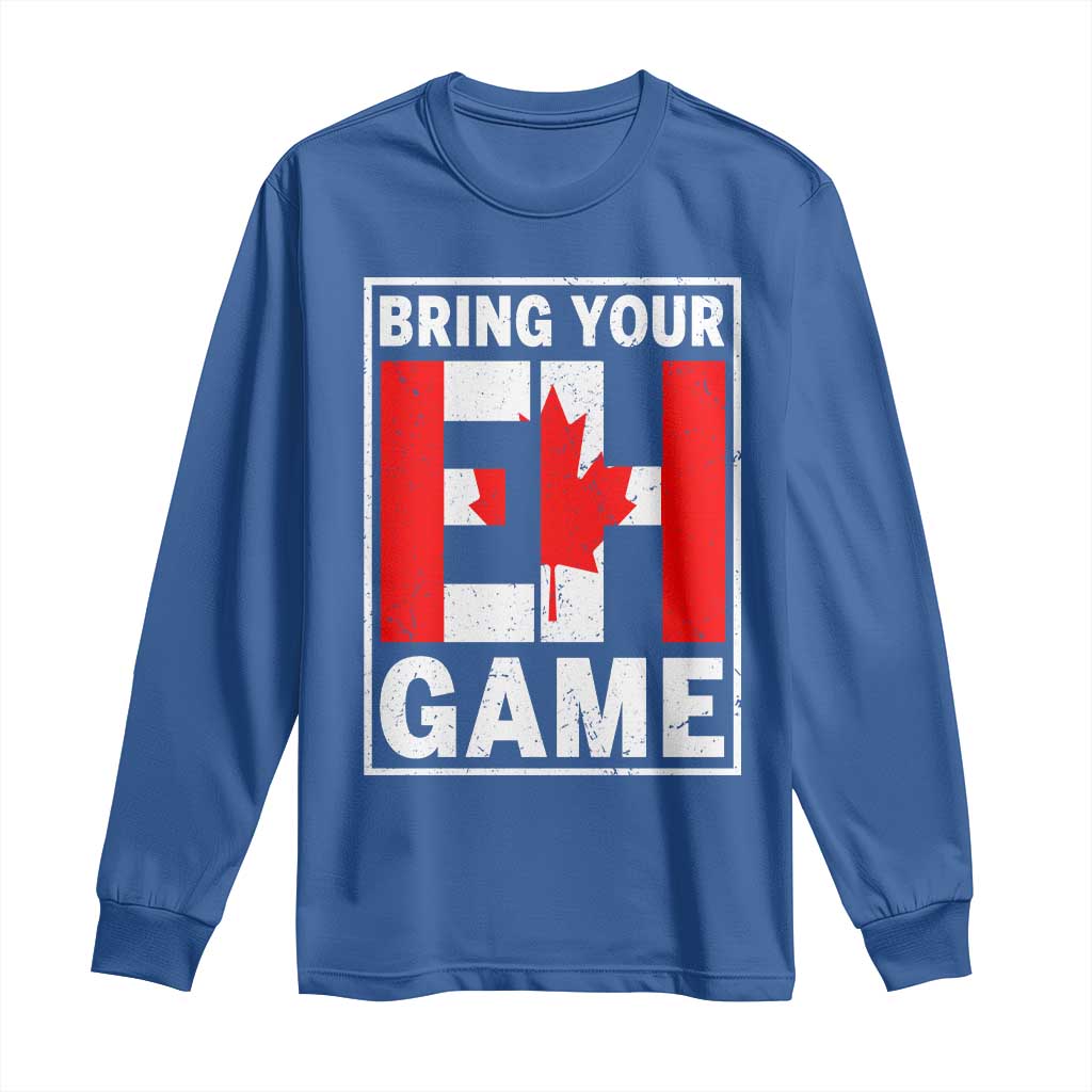 Funny Canada Pride Bring Your Eh Game Long Sleeve Shirt Canadian Flag - Wonder Print Shop