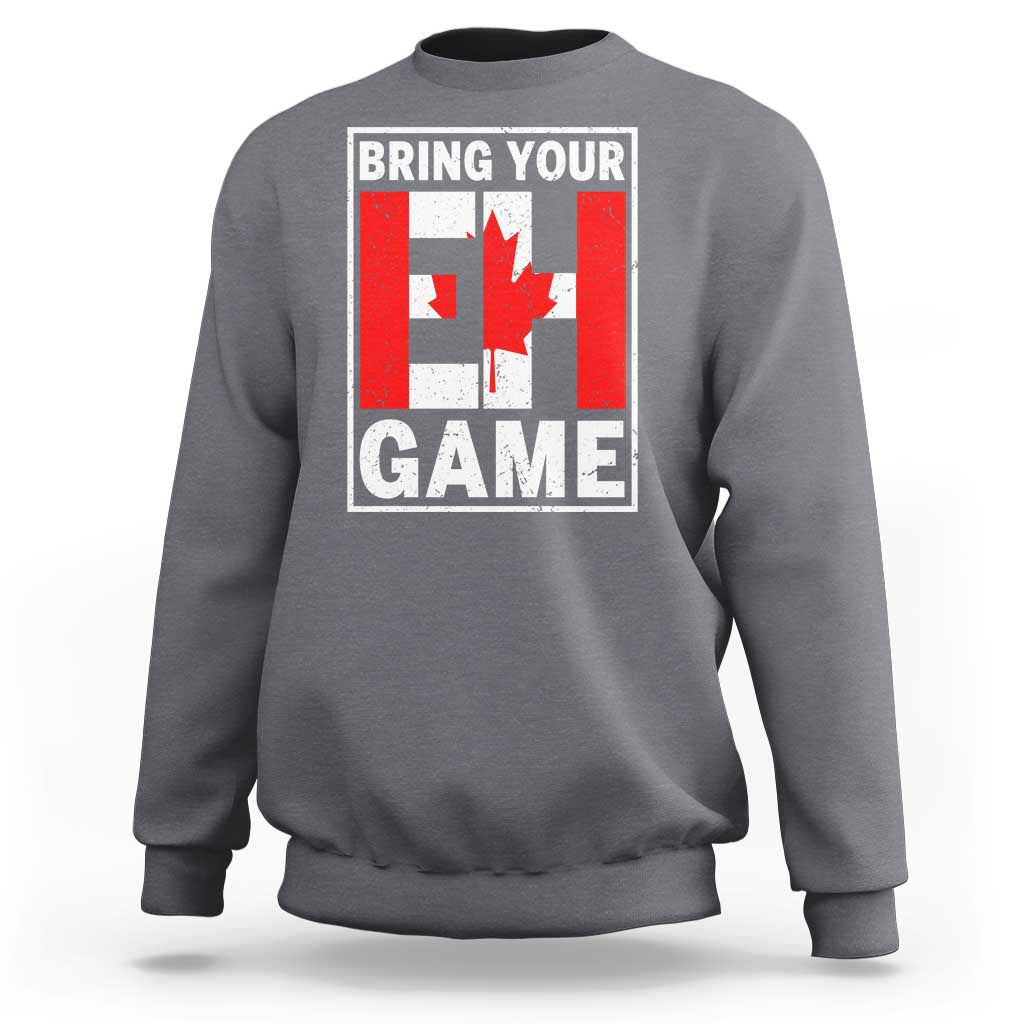 Funny Canada Pride Bring Your Eh Game Sweatshirt Canadian Flag - Wonder Print Shop