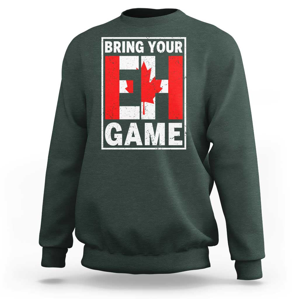 Funny Canada Pride Bring Your Eh Game Sweatshirt Canadian Flag - Wonder Print Shop