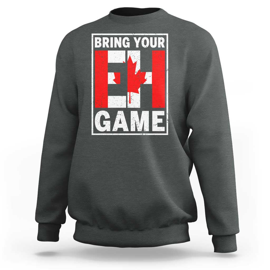 Funny Canada Pride Bring Your Eh Game Sweatshirt Canadian Flag - Wonder Print Shop