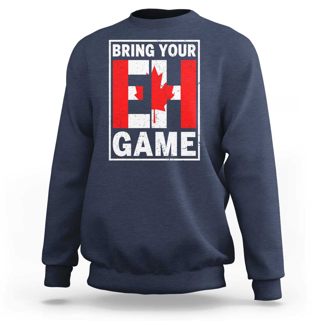 Funny Canada Pride Bring Your Eh Game Sweatshirt Canadian Flag - Wonder Print Shop
