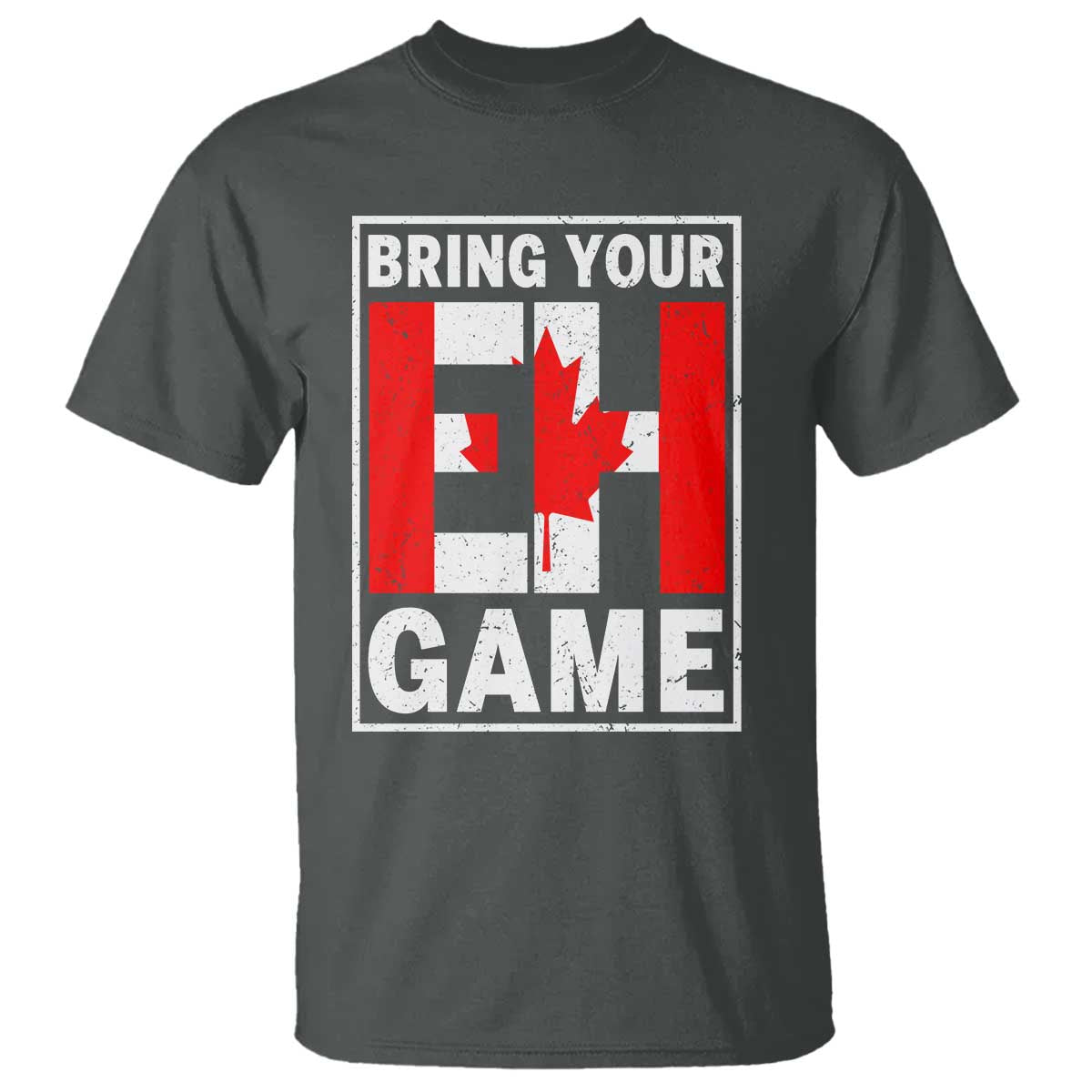 Funny Canada Pride Bring Your Eh Game T Shirt Canadian Flag - Wonder Print Shop