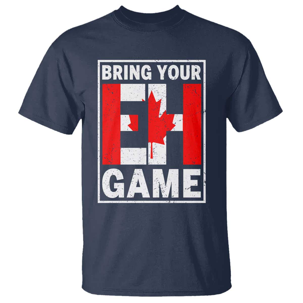 Funny Canada Pride Bring Your Eh Game T Shirt Canadian Flag - Wonder Print Shop