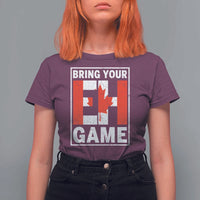 Funny Canada Pride Bring Your Eh Game T Shirt For Women Canadian Flag - Wonder Print Shop